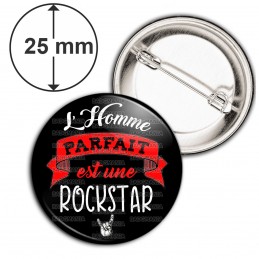 Badge 25mm Epingle L'Homme Parfait est UNE ROCKSTAR